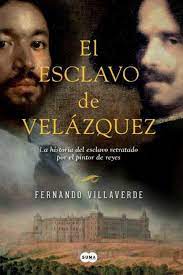 Romance, fantasía, ciencia ficción y otros. Leer El Esclavo De Velazquez De Fernando Villaverde Libro Completo Online Gratis