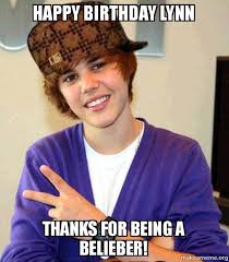 Happy Birthday Lynn Thanks For Being A Belieber Scumbag Justin Bieber Make A Meme