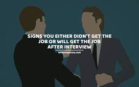 The usage of when instead of if. 33 Signs You Either Didn T Get The Job Or Will Get The Job After Interview What To Get My