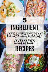 I Ve Rounded Up My Favorite 5 Ingredient Vegetarian Dinner Recipes The Vegetarian Recipes Healthy Vegetarian Recipes Dinner Vegetarian Recipes Dinner Healthy