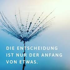 Die Entscheidung Entscheidungen Spruche Inspiration Zitate Spruche Zitate