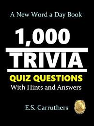 Triviawell (trivia·well) is a curated collection of trivia questions and answers — from science to sports, music to movies, everyday we release new trivia questions across a broad range of topics. 1 000 Trivia Quiz Questons With Hints And Answers 1 000 Trivia Quiz Questions Book 1 Kindle Edition By Carruthers E S Reference Kindle Ebooks Amazon Com