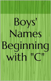 Beautiful 6 letter names for girls ; Boys Names Beginning With C Letter Series Book 6 Kindle Edition By March Haley Health Fitness Dieting Kindle Ebooks Amazon Com