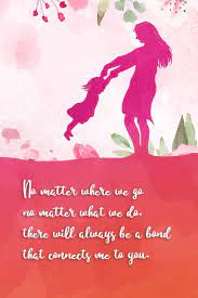 No matter who you are, you need to meet. No Matter Where We Go No Matter What We Do There Will Always Be A Bond That Connects Me To You 6x9 Inch Lined Motivational Journal With Inspirational Quotes Vaihere Lilli