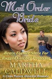 Amazon.com: Mail Order Bride: Brave Former Slave For Rugged Cowboy  Protector: A Clean Western Historical Romance eBook : Caldwell, Martha:  Kindle Store