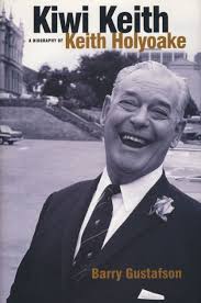 Kiwi Keith: A Biography of Keith Holyoake by Barry Gustafson