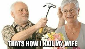 Hide The Pain Harold Nails His Wife How Do You Nail Your Wife 9gag