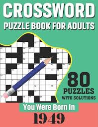 I hope you enjoy the easy. You Were Born In 1949 Crossword Puzzle Book For Adults 80 Large Print Challenging Crossword Puzzles Book With Solutions For Adults Seniors Paperback Pages Bookshop