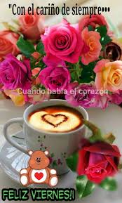 Feliz viernes y maravilloso fin de semana. Feliz Viernes Con Cafe Y Rosas Novocom Top