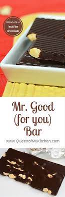 Mr Good For You Bar Peanuts In Healthier Chocolate Queen Of My Kitchen Recipe Healthy Chocolate Homemade Chocolate Bars Best Gluten Free Desserts