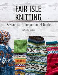 Fifty years ago, the allure of fair isle knitwear inspired freelance photographer chris morphet to travel to the uk's most remote community. Fair Isle Knitting By Monica Russel 9781782215806 Penguinrandomhouse Com Books