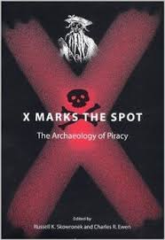 X Marks The Spot The Archaeology Of Piracy New Perspectives On Maritime History And Nautical Archaeology Prof Russell K Archaeology Piracy Nautical Books