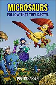 Amazon Com Microsaurs Follow That Tiny Dactyl 9781250090218 Dustin Hansen Books