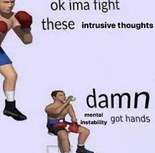 Ok Ima Fight These Thoughts Know Your Meme