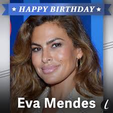 Happy Birthday, Eva Mendes! 🎈