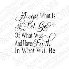 Accept What Is Svg Let Go Of What Was Faith Inspirational Etsy Words Of Hope Life Quotes Inspirational Quotes