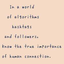 Algorithms Hashtags And The Number Of Followers You Have Does It Really Matter It Can Make Being On Connection Quotes Together Quotes Genuine People Quotes
