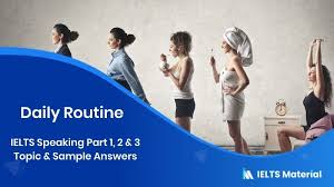 Objectives of the ielts speaking is to evaluate your ability to communicate verbally using english language. Daily Routine Ielts Speaking Part 1 2 3 Topic Sample Answers