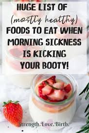50 Foods For Morning Sickness That Will Get You Through The Nausea Morning Sickness Food Morning Sickness Food
