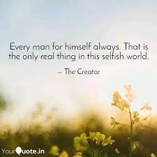 Every Man For Himself Alw Quotes Writings By Kesava Moorthy Yourquote