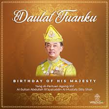 The office was established in 1957, when the federation of malaya (now malaysia) gained independence from the united kingdom. Venzytea Warm Birthday Wishes To His Majesty Yang Facebook