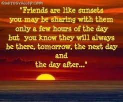 Friends Are Like Sunsets So I Looked This Up As A Joke And Of Course It Is Really A Thing Xoxox Mo Friends Are Like Deep Friendship Quotes Friendship Quotes