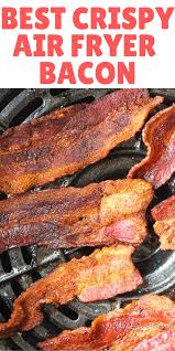 Air Fryer Crispy Bacon In 2020 Air Fryer Dinner Recipes Air Fryer Recipes Healthy Air Fryer Recipes Easy