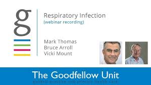 Goodfellow Unit Webinar: Respiratory Infections