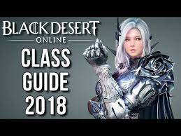 Black Desert Online Beginners Class Guide 2018 Best Class In Bdo Youtube Online Online Classes Class