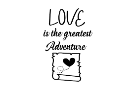 Download Love Is The Greatest Adventure Svg Cut File By Creative Fabrica Crafts Creative Fabrica SVG Cut Files