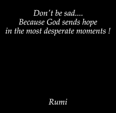 God Sends Hope In The Most Desperate Moments Rumi Rumi Quotes Rumi Spiritual Quotes