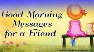 100 Amazing Good Morning Messages Wishes Quotes For Friends