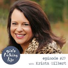 Episode #29 Krista Gilbert [Reclaiming Home this Christmas] — Girls Talking  Life
