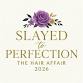 Slayed To Perfection The Hair Show 2026
