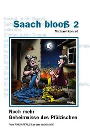 Saach Blooss 2 Noch Mehr Geheimnisse Des Pfalzischen Mit Bildern Geheimnis Rheinpfalz Pfalz