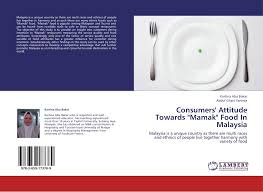 Malaysia vacation rentals malaysia vacation packages flights to malaysia malaysia restaurants things to do in malaysia malaysia shopping. Consumers Attitude Towards Mamak Food In Malaysia 978 3 659 17376 9 3659173762 9783659173769 By Kartina Abu Bakar Abdul Ghani Farinda