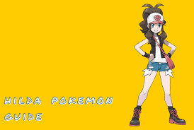 Hilda Pokemon Guide: The Battle Protagonist - Pok Universe