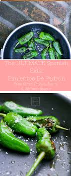 The Ultimate Spanish Side Pimpientos De Padron Spanish Vegetables Vegetable Recipes Delicious Healthy Recipes
