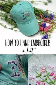 How To Embroider A Hat By Hand Hand Sewing Projects Hand Embroidery Patterns Hand Embroidered