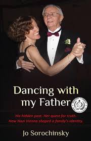 Dancing with my Father: His hidden past. Her quest for truth. How Nazi  Vienna shaped a family's identity.: Sorochinsky, Jo: 9789493231191: Books