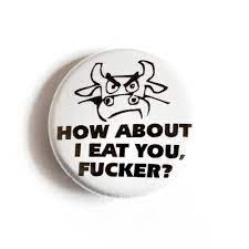 How About I Eat You, Fucker? - Button