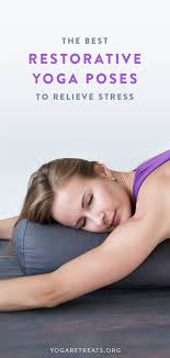 The Best Restorative Yoga Poses To Relieve Stress In 2020 Restorative Yoga Restorative Yoga Poses How To Relieve Stress