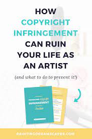 How Copyright Infringement Can Ruin Your Life As An Artist And What To Do To Prevent It Copyright Infringement How To Defend Yourself Selling Art Online