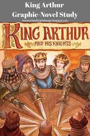 Homeschool On The Range King Arthur The Knights Of The Round Table Graphic Novel Study King Arthur Legend King Arthur Graphic Novel