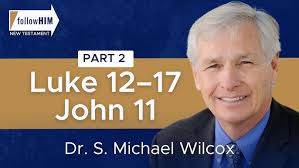Luke 12–17; John 11: Part 1 || Dr. S. Michael Wilcox || Follow Him || Come  Follow Me 2023