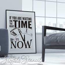 The Right Time Is Now Motivational Wall Quote Decal Motivational Wall Quotes Decals Wall Quotes Inspirational Wall Quotes