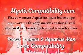 The aquarius man and the pisces woman belong to neighboring zodiac signs, which offers them a good karmic link on which to build their relationship. Pisces Woman Aquarius Man Compatibility