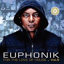 All latest dj euphonik songs 2020, videos, albums, lyrics, news, mp3 download, audio and tracks. Euphonik For The Love Of House Vol 5 Music In Africa