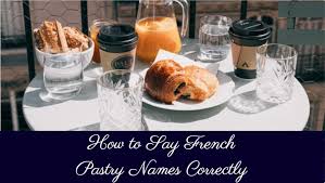 Ask panda to create the one you need ! How To Say French Pastry Names Correctly Online French Lessons Brisbane