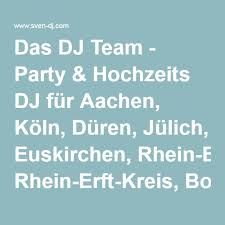 Das Dj Team Party Hochzeits Dj Fur Aachen Koln Duren Julich Euskirchen Rhein Erft Kreis Bonn Bergheim Und Heinsberg Hochzeits Dj Dj Rheine